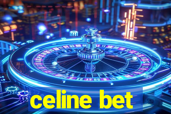 celine bet